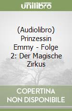 (Audiolibro) Prinzessin Emmy - Folge 2: Der Magische Zirkus libro