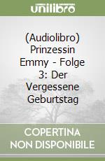 (Audiolibro) Prinzessin Emmy - Folge 3: Der Vergessene Geburtstag libro