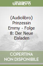 (Audiolibro) Prinzessin Emmy - Folge 8: Der Neue Eisladen libro