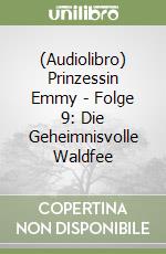 (Audiolibro) Prinzessin Emmy - Folge 9: Die Geheimnisvolle Waldfee libro