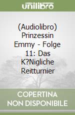 (Audiolibro) Prinzessin Emmy - Folge 11: Das K?Nigliche Reitturnier libro