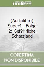 (Audiolibro) Super4 - Folge 2: Gef?Hrliche Schatzjagd libro