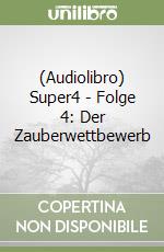 (Audiolibro) Super4 - Folge 4: Der Zauberwettbewerb libro