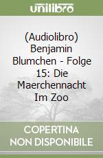 (Audiolibro) Benjamin Blumchen - Folge 15: Die Maerchennacht Im Zoo libro
