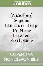 (Audiolibro) Benjamin Blumchen - Folge 16: Meine Liebsten Kuscheltiere libro