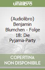 (Audiolibro) Benjamin Blumchen - Folge 18: Die Pyjama-Party libro