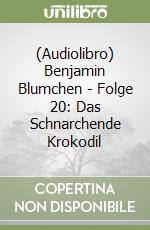 (Audiolibro) Benjamin Blumchen - Folge 20: Das Schnarchende Krokodil libro