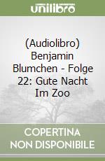 (Audiolibro) Benjamin Blumchen - Folge 22: Gute Nacht Im Zoo libro