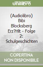 (Audiolibro) Bibi Blocksberg Erz?Hlt - Folge 2: Schulgeschichten libro
