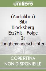 (Audiolibro) Bibi Blocksberg Erz?Hlt - Folge 3: Junghexengeschichten libro