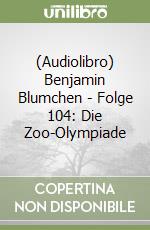 (Audiolibro) Benjamin Blumchen - Folge 104: Die Zoo-Olympiade libro