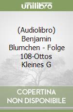 (Audiolibro) Benjamin Blumchen - Folge 108-Ottos Kleines G libro