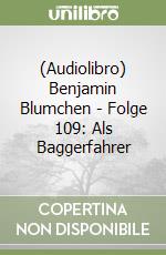 (Audiolibro) Benjamin Blumchen - Folge 109: Als Baggerfahrer libro