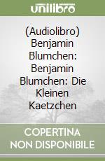 (Audiolibro) Benjamin Blumchen: Benjamin Blumchen: Die Kleinen Kaetzchen libro