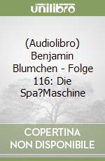(Audiolibro) Benjamin Blumchen - Folge 116: Die Spa?Maschine libro