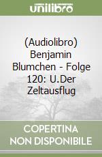 (Audiolibro) Benjamin Blumchen - Folge 120: U.Der Zeltausflug libro