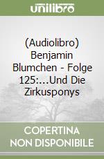 (Audiolibro) Benjamin Blumchen - Folge 125:...Und Die Zirkusponys libro