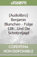 (Audiolibro) Benjamin Blumchen - Folge 128:..Und Die Schnitzeljagd libro