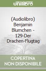 (Audiolibro) Benjamin Blumchen - 129-Der Drachen-Flugtag libro