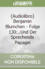 (Audiolibro) Benjamin Blumchen - Folge 130:..Und Der Sprechende Papagei libro