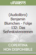(Audiolibro) Benjamin Blumchen - Folge 132: Das Seifenkistenrennen libro