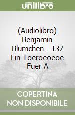 (Audiolibro) Benjamin Blumchen - 137 Ein Toeroeoeoe Fuer A libro