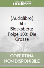 (Audiolibro) Bibi Blocksberg: Folge 100: Die Grosse libro