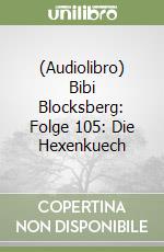 (Audiolibro) Bibi Blocksberg: Folge 105: Die Hexenkuech libro