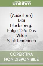 (Audiolibro) Bibi Blocksberg: Folge 126: Das Wilde Schlittenrennen libro