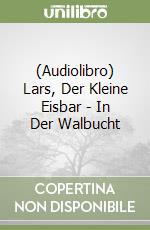 (Audiolibro) Lars, Der Kleine Eisbar - In Der Walbucht libro