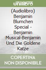 (Audiolibro) Benjamin Blumchen Special - Benjamin Musical-Benjamin Und Die Goldene Katze libro