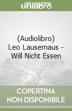 (Audiolibro) Leo Lausemaus - Will Nicht Essen libro