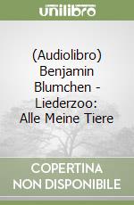 (Audiolibro) Benjamin Blumchen - Liederzoo: Alle Meine Tiere libro