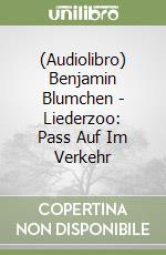 (Audiolibro) Benjamin Blumchen - Liederzoo: Pass Auf Im Verkehr libro