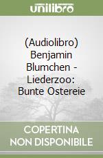 (Audiolibro) Benjamin Blumchen - Liederzoo: Bunte Ostereie libro