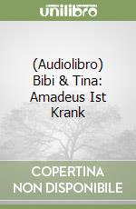 (Audiolibro) Bibi & Tina: Amadeus Ist Krank libro