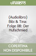 (Audiolibro) Bibi & Tina: Folge 08: Der Hufschmied libro