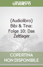 (Audiolibro) Bibi & Tina: Folge 10: Das Zeltlager libro