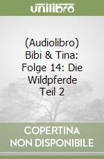 (Audiolibro) Bibi & Tina: Folge 14: Die Wildpferde Teil 2 libro