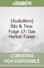 (Audiolibro) Bibi & Tina: Folge 17: Das Herbst-Tunier libro