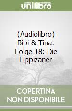 (Audiolibro) Bibi & Tina: Folge 18: Die Lippizaner libro