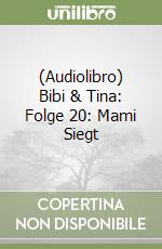 (Audiolibro) Bibi & Tina: Folge 20: Mami Siegt libro