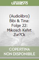 (Audiolibro) Bibi & Tina: Folge 22: Mikosch Kehrt Zur?Ck libro