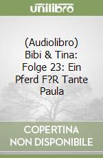 (Audiolibro) Bibi & Tina: Folge 23: Ein Pferd F?R Tante Paula libro