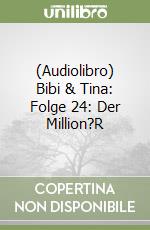 (Audiolibro) Bibi & Tina: Folge 24: Der Million?R libro