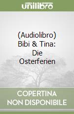 (Audiolibro) Bibi & Tina: Die Osterferien libro