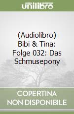 (Audiolibro) Bibi & Tina: Folge 032: Das Schmusepony libro