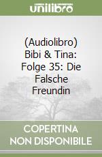 (Audiolibro) Bibi & Tina: Folge 35: Die Falsche Freundin libro