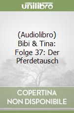 (Audiolibro) Bibi & Tina: Folge 37: Der Pferdetausch libro