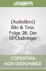 (Audiolibro) Bibi & Tina: Folge 38: Der Gl?Cksbringer libro